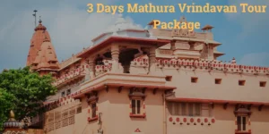 3 Days Mathura Vrindavan Tour Package