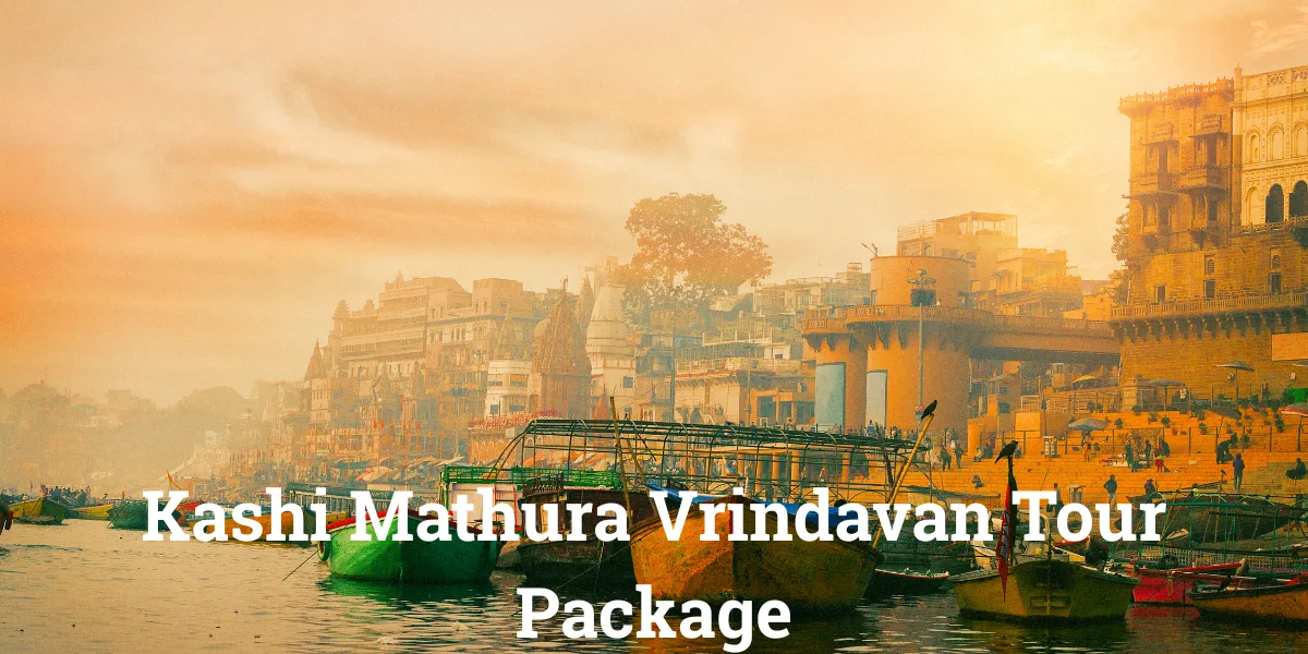 Kashi Rind Kashi Mathura Vrindavan Tour Package - Vrindavan Travel Packages