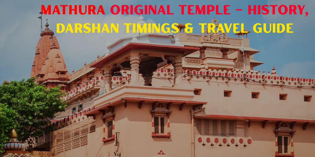 Old Mathura Mathura Original Temple – History, Darshan Timings & Travel Guide ...