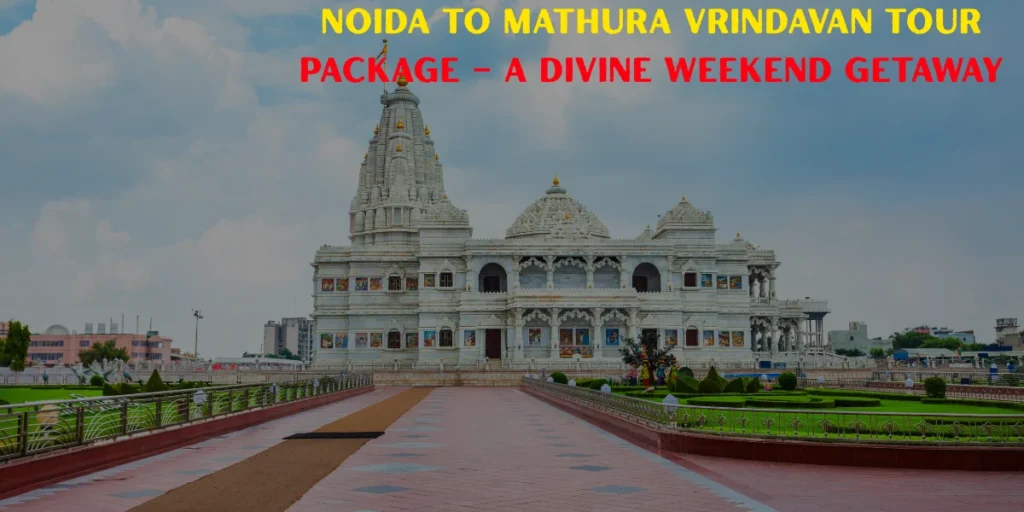 Noida to Mathura Vrindavan Package