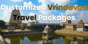Customized Vrindavan Tour Packages