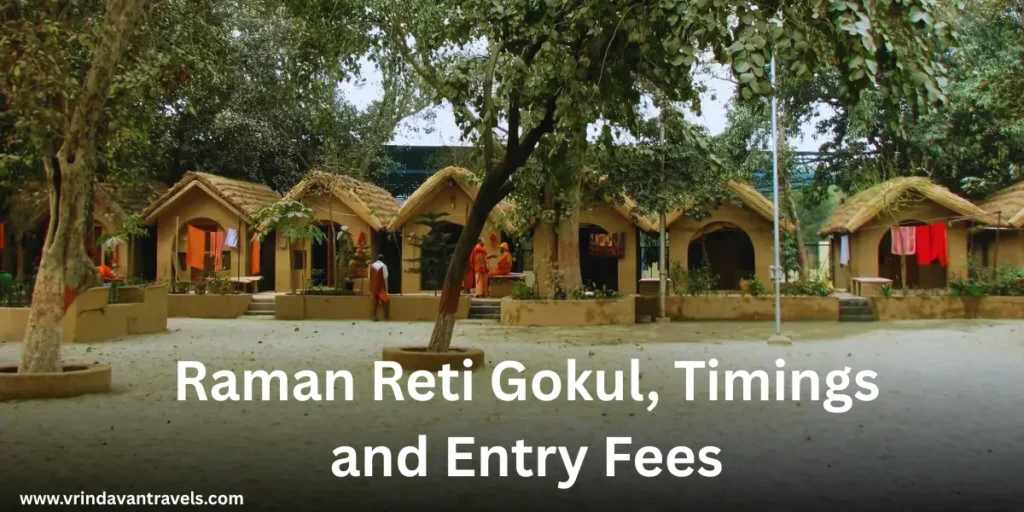 Raman Reti Gokul, Timings and Entry Fees