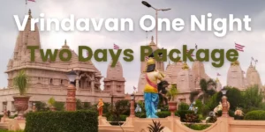 Vrindavan One Night Two Days Package