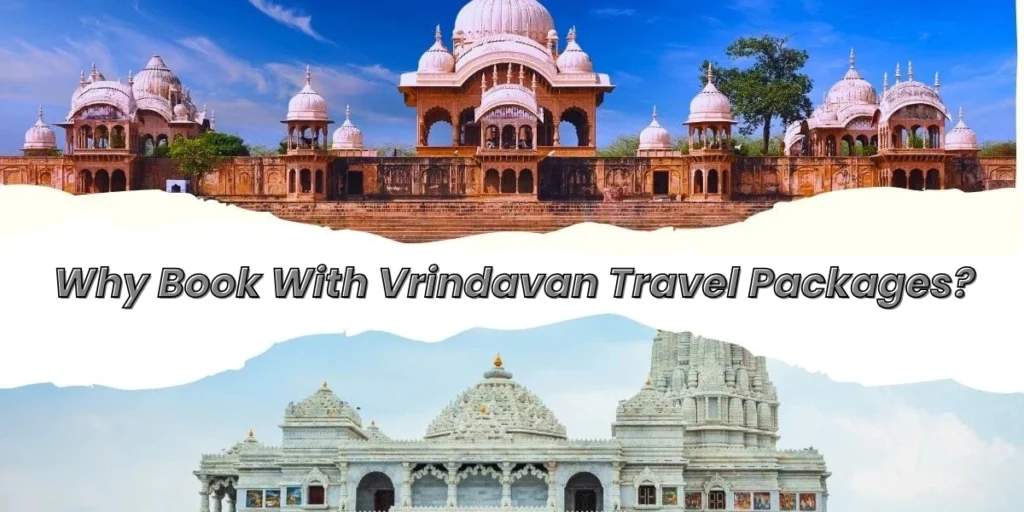 Why Book With Vrindavan Travel Packages?